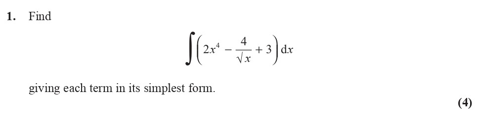 Find-\[-\int-\left(-2x^4---\frac{4}{\sqrt{x}}-+-3-\right)-dx-\]-giving-each-term-in-its-simplest-form.-Edexcel-A-Level Maths Pure-Question 3-2016-Paper 1.png